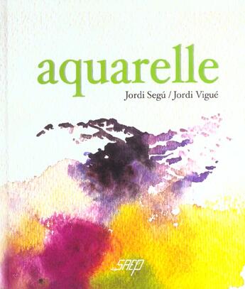 Couverture du livre « Aquarelle » de Jordi Vigue et Jordi Segu aux éditions Saep