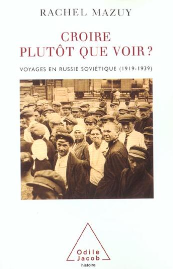 Couverture du livre « Croire plutôt que voir ? : Voyages en Russie soviétique (1919-1939) » de Rachel Mazuy aux éditions Odile Jacob