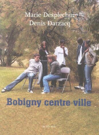 Couverture du livre « Bobigny centre ville » de Desplechin/Darzacq aux éditions Actes Sud