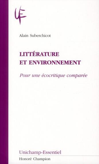 Couverture du livre « Littérature et environnement ; pour une écocritique comparée » de Alain Suberchicot aux éditions Honore Champion