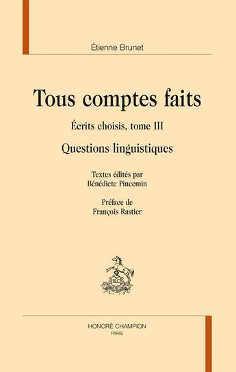 Couverture du livre « Tous comptes faits, écrits choisis t.3 ; questions linguistiques » de Etienne Brunet aux éditions Honore Champion