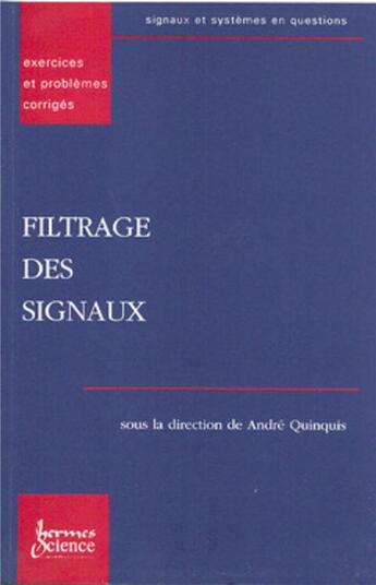 Couverture du livre « Filtrage des signaux exercices et problemes corriges coll signaux systemes en questions 9 » de Quinquis Andre aux éditions Hermes Science Publications