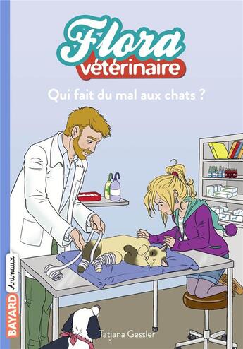 Couverture du livre « Flora vétérinaire t.2 ; qui fait mal aux chats ? » de Tatjana Gessler aux éditions Bayard Jeunesse