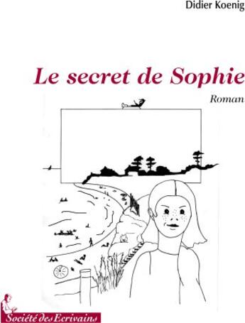 Couverture du livre « Le secret de Sophie » de Didier Koenig aux éditions Societe Des Ecrivains