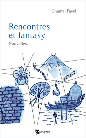 Couverture du livre « Rencontres et fantasy » de Chantal Favel aux éditions Publibook