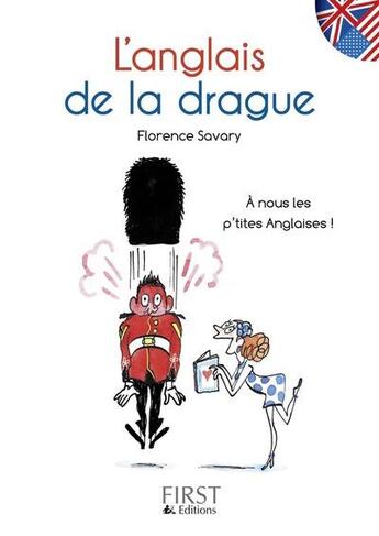 Couverture du livre « Le Petit Livre De ; L'Anglais De La Drague » de Florence Savary aux éditions First