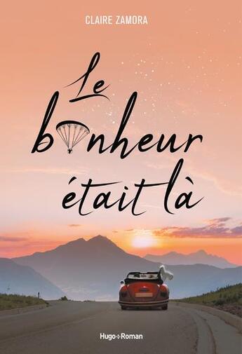 Couverture du livre « Le bonheur était là » de Claire Zamora aux éditions Hugo Roman