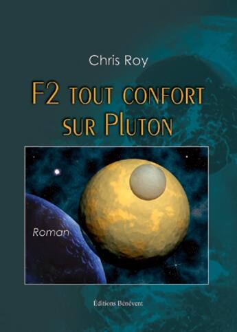 Couverture du livre « F2 tout confort sur Pluton » de Chris Roy aux éditions Benevent