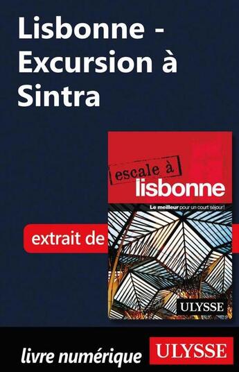 Couverture du livre « Lisbonne ; excursion à Sintra » de  aux éditions Ulysse