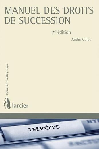 Couverture du livre « Manuel des droits de succession (2e édition) » de André Culot aux éditions Larcier