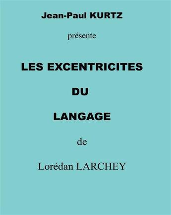 Couverture du livre « Les excentricités du langage de Lorédan Larchey » de Jean-Paul Krutz aux éditions Books On Demand