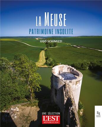 Couverture du livre « La Meuse : patrimoine insolite » de Ugo Schimizzi aux éditions Editions Sutton