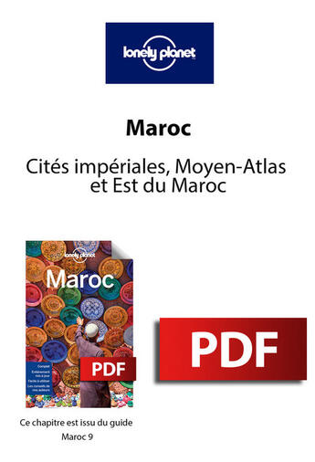 Couverture du livre « Maroc 9 - Cités impériales, Moyen-Atlas et Est du Maroc » de Planet Lonely aux éditions Lonely Planet France