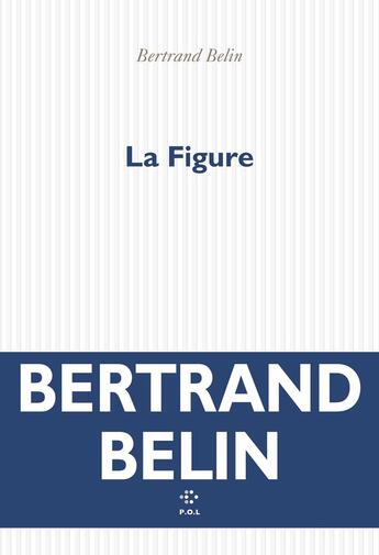 Couverture du livre « La Figure » de Bertrand Belin aux éditions P.o.l