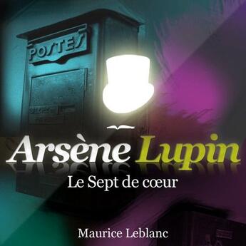 Couverture du livre « Arsène Lupin ; le sept de coeur » de Maurice Leblanc aux éditions La Compagnie Du Savoir