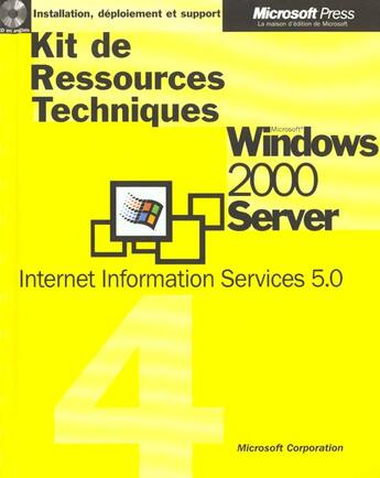 Couverture du livre « Kit De Ressources Techniques Microsoft Windows 2000 Server T.4 ; Internet Information Services » de Microsoft Corporation aux éditions Microsoft Press