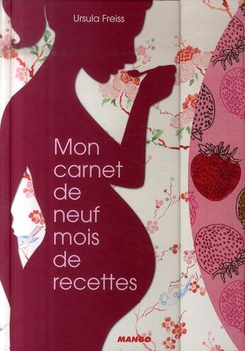 Couverture du livre « Mon carnet de 9 mois de recettes » de Ursula Freiss aux éditions Mango