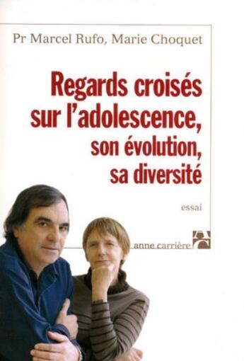 Couverture du livre « Regards croisés sur l'adolescence, son évolution, sa diversité » de Marcel Rufo et Marie Choquet aux éditions Anne Carriere