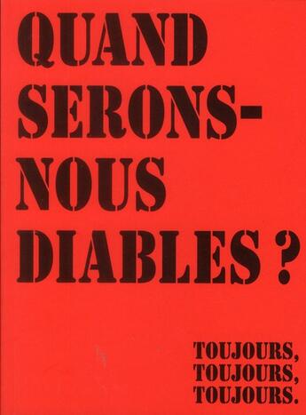 Couverture du livre « Quand serons-nous diables... toujours, toujours,toujours » de Anonyme aux éditions Etre