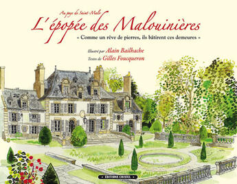 Couverture du livre « L'épopée des malouinières ; au pays de saint-malo. comme un rêve de pierres, ils bâtirent ces demeures » de Bailhache-Foucqueron aux éditions Cristel