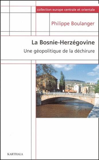 Couverture du livre « La Bosnie-Herzégovine ; une géopolitique de la déchirure » de Philippe Boulanger aux éditions Karthala