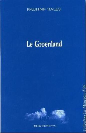 Couverture du livre « Le Groenland » de Pauline Sales aux éditions Solitaires Intempestifs