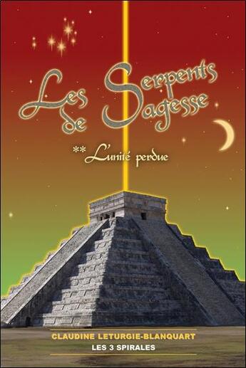 Couverture du livre « Les serpents de sagesse t.2 ; l'unité perdue » de Leturgie-Blanquart C aux éditions Trois Spirales