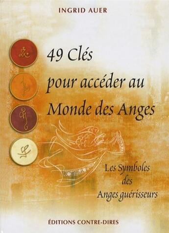 Couverture du livre « 49 clés pour accéder au monde des anges ; les symboles des anges guérisseurs » de Ingrid Auer aux éditions Contre-dires
