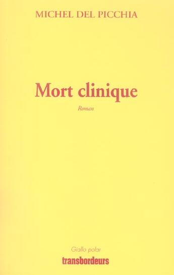 Couverture du livre « Mort clinique » de Michel Del Picchia aux éditions Transbordeurs