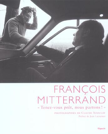 Couverture du livre « Francois Mitterrand ; Tenez-Vous Pret, Nous Partons ! » de Claude Azoulay aux éditions Filipacchi