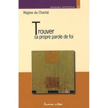 Couverture du livre « Revue Lumen Vitae ; Trouver Sa Propre Parole Foi » de Du Charlat R aux éditions Lumen Vitae