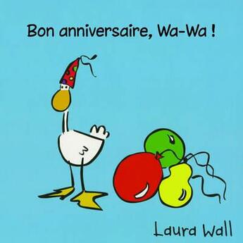 Couverture du livre « Bon anniversaire, Wa-Wa ! » de Laura Wall aux éditions Alice