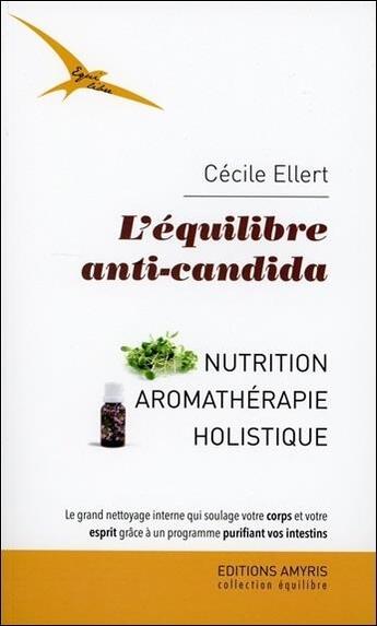 Couverture du livre « L'équilibre anti-candida ; nutrition ; aromathérapie holistique » de Cecile Ellert aux éditions Amyris