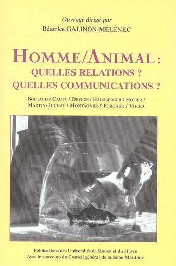 Couverture du livre « Homme/animal : Quelles relations ? Quelles communications ? » de Galinon-Melenec Beat aux éditions Pu De Rouen