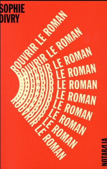 Couverture du livre « Rouvrir le roman » de Sophie Divry aux éditions Noir Sur Blanc