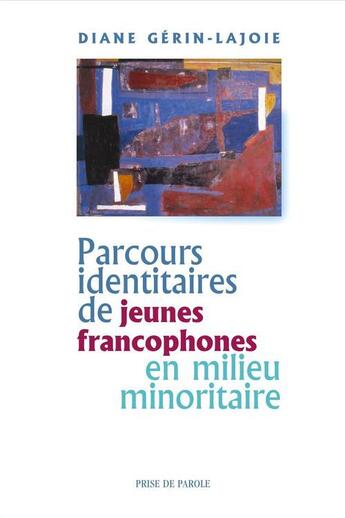 Couverture du livre « Parcours identitaires des jeunes francophones en milieu minoritai » de Gerin-Lajoie Diane aux éditions Prise De Parole