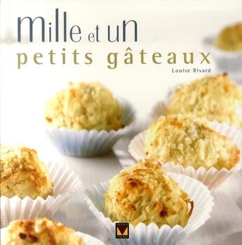 Couverture du livre « Mille et un petits gâteaux » de Louise Rivard aux éditions Modus Vivendi