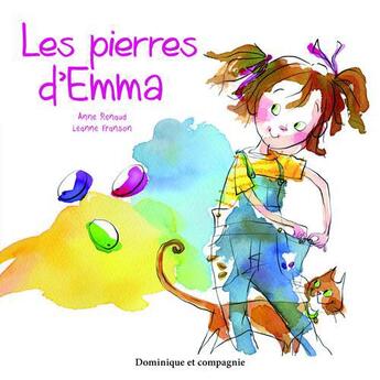 Couverture du livre « Les pierres d'Emma » de Anne Renaud et Leanne Franson aux éditions Dominique Et Compagnie