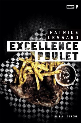 Couverture du livre « Excellence poulet (2e édition) » de Lessard Patrice aux éditions Heliotrope