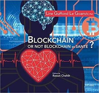 Couverture du livre « Blockchain or not blockchain en santé ? » de Line Guffond Le Goanvic aux éditions Est Libris