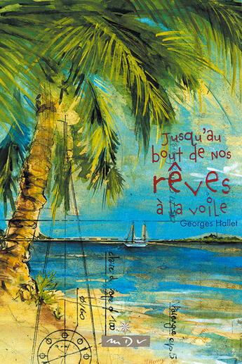 Couverture du livre « Jusqu'au bout de nos reves a la voile » de Pascal Halley aux éditions Maitres Du Vent