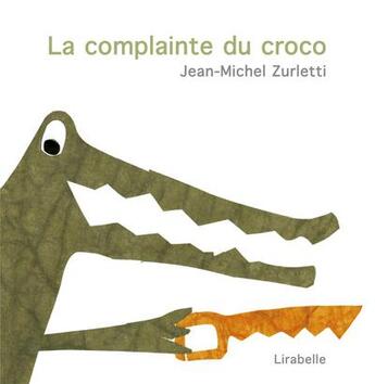 Couverture du livre « La complainte du croco » de Jean-Michel Zurletti aux éditions Lirabelle