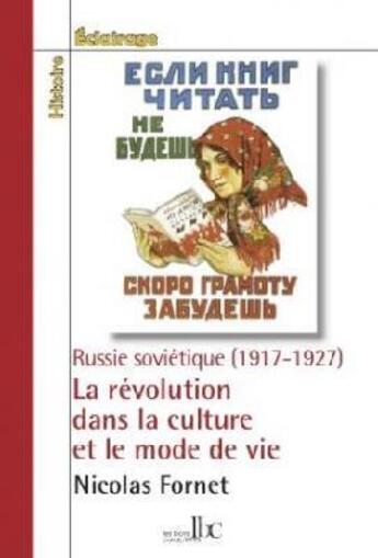 Couverture du livre « La révolution dans la culture et le mode de vie ; Russie soviétique (1917-1927) » de Nicolas Fornet aux éditions Les Bons Caracteres