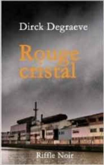 Couverture du livre « Rouge cristal » de Dirck Degraeve aux éditions Riffle