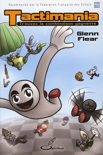 Couverture du livre « Tactimania ; trouvez la combinaison gagnante » de Glenn Flear aux éditions Olibris