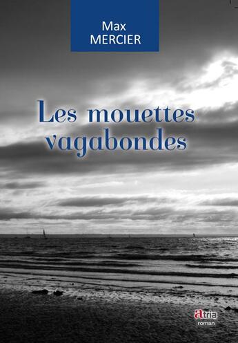 Couverture du livre « Les mouettes vagabondes » de Max Mercier aux éditions Atria