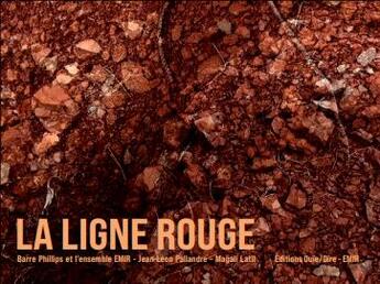 Couverture du livre « La ligne rouge » de Pallandre Jean-Leon et Barre Phillips aux éditions Ouie/dire