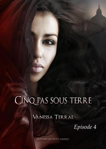 Couverture du livre « Cinq pas sous terre Tome 4 » de Vanessa Terral aux éditions Les Editions Du Petit Caveau