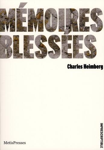 Couverture du livre « Mémoires blessées » de Charles Heimberg aux éditions Metispresses