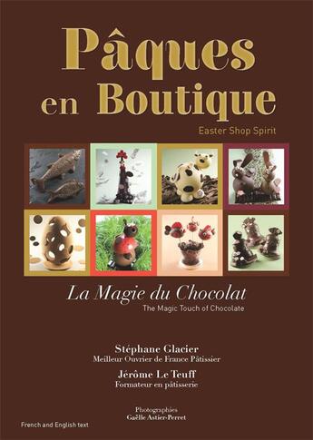 Couverture du livre « Pâques en boutique, la magie du chocolat » de  aux éditions Stephane Glacier